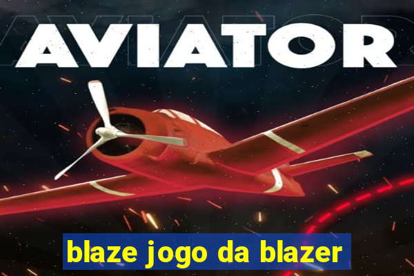 blaze jogo da blazer